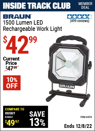 Inside Track Club members can buy the BRAUN 1500 Lumen LED Rechargeable Work Light (Item 64078) for $42.99, valid through 12/8/2022.
