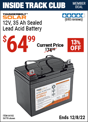 Inside Track Club members can buy the THUNDERBOLT 12 Volt 35 Amp Hour Sealed Lead Acid Battery (Item 64102/64102) for $64.99, valid through 12/8/2022.