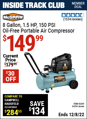 Inside Track Club members can buy the MCGRAW 8 gallon 1.5 HP 150 PSI Oil-Free Portable Air Compressor (Item 64294/56269) for $149.99, valid through 12/8/2022.