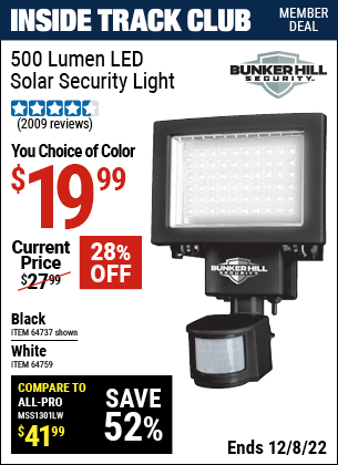Inside Track Club members can buy the BUNKER HILL SECURITY 500 Lumen LED Solar Security Light (Item 64737) for $19.99, valid through 12/8/2022.