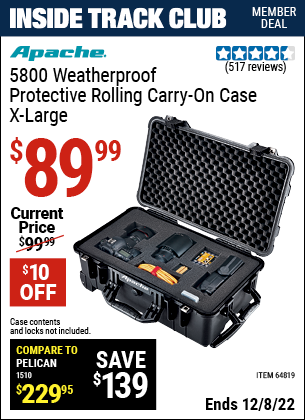 Inside Track Club members can buy the APACHE 5800 Weatherproof Protective Rolling Carry-On Case (X-Large) (Item 64819) for $89.99, valid through 12/8/2022.