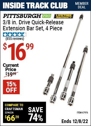 Inside Track Club members can buy the PITTSBURGH 3/8 in. Drive Quick-Release Extension Bar Set 4 Pc. (Item 67976) for $16.99, valid through 12/8/2022.