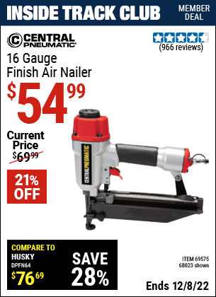 Inside Track Club members can buy the CENTRAL PNEUMATIC 16 Gauge Finish Air Nailer (Item 68023/69575) for $54.99, valid through 12/8/2022.