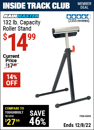 Inside Track Club members can buy the HAUL-MASTER 132 lb. Capacity Roller Stand (Item 68898) for $14.99, valid through 12/8/2022.