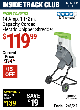 Inside Track Club members can buy the PORTLAND 14 Amp 1-1/2 in. Capacity Chipper Shredder (Item 69293/61714) for $119.99, valid through 12/8/2022.
