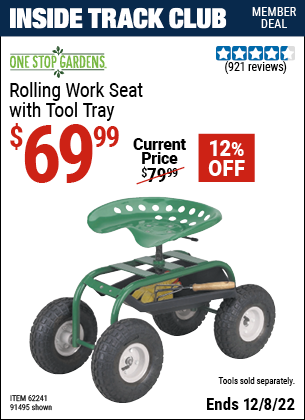 Inside Track Club members can buy the ONE STOP GARDENS Rolling Work Seat with Tool Tray (Item 91495/62241) for $69.99, valid through 12/8/2022.