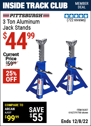 Inside Track Club members can buy the PITTSBURGH AUTOMOTIVE 3 Ton Aluminum Jack Stands (Item 91760/61627/56357) for $44.99, valid through 12/8/2022.