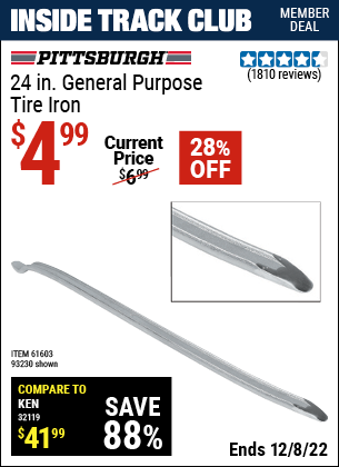 Inside Track Club members can buy the PITTSBURGH AUTOMOTIVE 24 in. General Purpose Tire Iron (Item 93230/61603) for $4.99, valid through 12/8/2022.