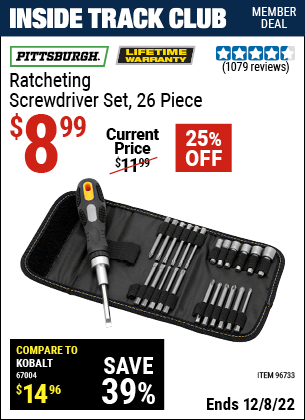 Inside Track Club members can buy the PITTSBURGH Ratcheting Screwdriver Set 26 Pc. (Item 96733) for $8.99, valid through 12/8/2022.