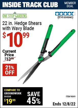 Inside Track Club members can buy the 22 In. Hedge Shears with Wavy Blade (Item 96849) for $10.99, valid through 12/8/2022.