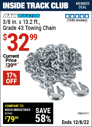 Inside Track Club members can buy the HAUL-MASTER 3/8 in. x 14 ft. Grade 43 Towing Chain (Item 97711) for $32.99, valid through 12/8/2022.