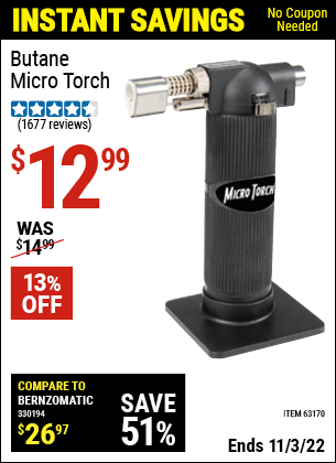 Buy the Butane Micro Torch (Item 63170) for $12.99, valid through 11/3/2022.