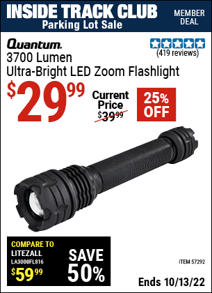 Inside Track Club members can buy the QUANTUM 3700 Lumen Ultra-Bright LED Zoom Flashlight (Item 57292) for $29.99, valid through 10/13/2022.