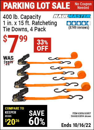 Buy the HAUL-MASTER 1 In. X 15 Ft. Ratcheting Tie Downs 4 Pk (Item 63094/63056/63057/56668) for $7.99, valid through 10/16/2022.