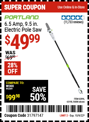 Buy the PORTLAND 9.5 In. 7 Amp Electric Pole Saw (Item 56808/62896/63190) for $49.99, valid through 10/9/2022.