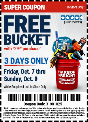 Buy the Spend $29.99 at Harbor Freight Tools get Bucket for FREE, valid through 10/9/2022.