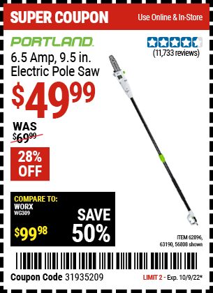 Buy the PORTLAND 9.5 In. 7 Amp Electric Pole Saw (Item 56808/62896/63190) for $49.99, valid through 10/9/2022.