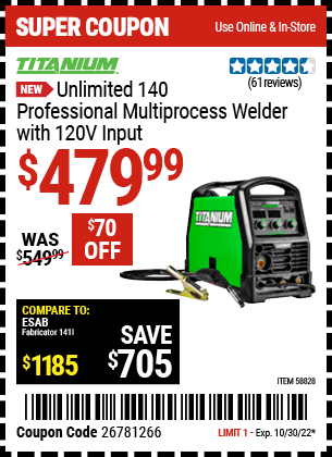 Buy the TITANIUM Unlimited 140 Professional Multiprocess Welder with 120V Input (Item 58828) for $479.99, valid through 10/30/2022.