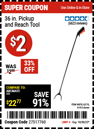Buy the 36 in. Pickup and Reach Tool (Item 61413/62176) for $2, valid through 10/30/2022.