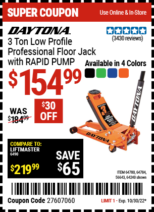 Buy the DAYTONA 3 Ton Low Profile Professional Rapid Pump® Floor Jack (Item 56643/64240/64780/56261/64784 ) for $154.99, valid through 10/30/2022.