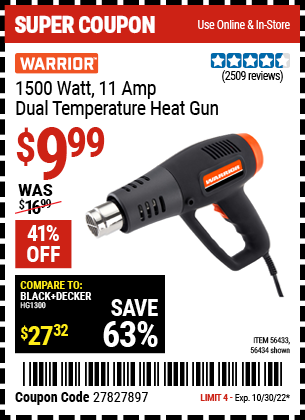 Buy the WARRIOR 1500 Watt Dual Temperature Heat Gun (Item 56434/56433) for $9.99, valid through 10/30/2022.