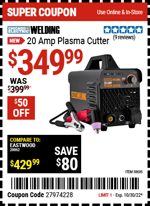 Buy the CHICAGO ELECTRIC WELDING 20A Plasma Cutter (Item 58605) for $349.99, valid through 10/30/2022.