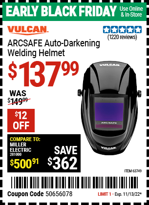 Buy the VULCAN ArcSafe Auto Darkening Welding Helmet (Item 63749) for $137.99, valid through 11/13/2022.