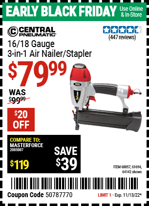 Buy the CENTRAL PNEUMATIC 16/18 Gauge 3-in-1 Air Nailer/Stapler (Item 64142/68057/61694) for $79.99, valid through 11/13/2022.