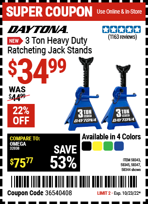 Buy the DAYTONA 3 ton Heavy Duty Ratcheting Jack Stands (Item 58343/58344/58345/58347) for $34.99, valid through 10/23/2022.