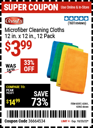 Buy the GRANT'S Microfiber Cleaning Cloth 12 in. x 12 in. 12 Pk. (Item 63362/63357/63361) for $3.99, valid through 10/23/2022.