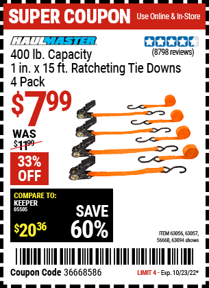 Buy the HAUL-MASTER 1 In. X 15 Ft. Ratcheting Tie Downs 4 Pk (Item 63094/63056/63057/56668) for $7.99, valid through 10/23/2022.