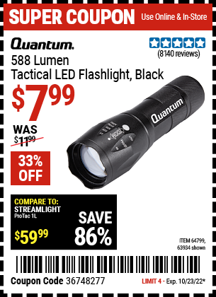 Buy the QUANTUM 588 Lumen Tactical Flashlight (Item 63934/64799) for $7.99, valid through 10/23/2022.