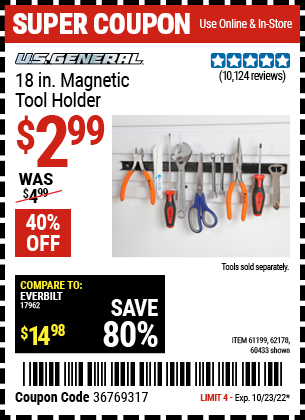 Buy the U.S. GENERAL 18 in. Magnetic Tool Holder (Item 60433/61199/62178) for $2.99, valid through 10/23/2022.