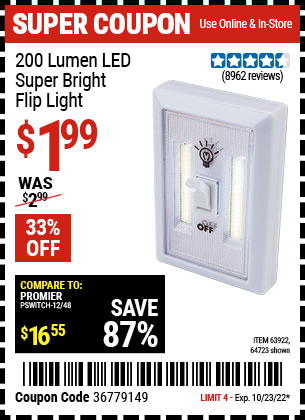 Buy the 200 Lumen LED Super Bright Flip Light (Item 64723/63922) for $1.99, valid through 10/23/2022.