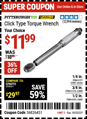 Buy the PITTSBURGH 3/8 in. Drive Click Type Torque Wrench (Item 63880/61276/63881/61277/63882/62431) for $11.99, valid through 10/23/2022.