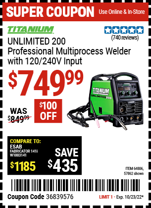 Buy the TITANIUM Unlimited 200 Professional Multiprocess Welder with 120/240 Volt Input (Item 57862/64806) for $749.99, valid through 10/23/2022.