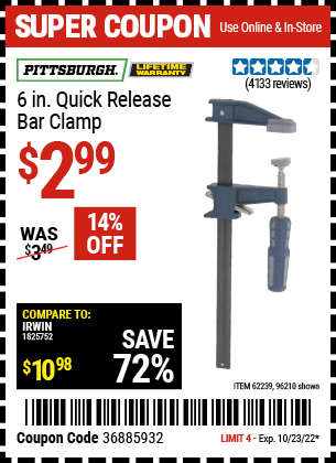Buy the PITTSBURGH 6 in. Quick Release Bar Clamp (Item 96210/62239) for $2.99, valid through 10/23/2022.