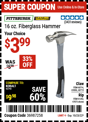 Buy the PITTSBURGH 16 oz. Fiberglass Rip Hammer (Item 47873/61262/60714/69006/60715) for $3.99, valid through 10/23/2022.
