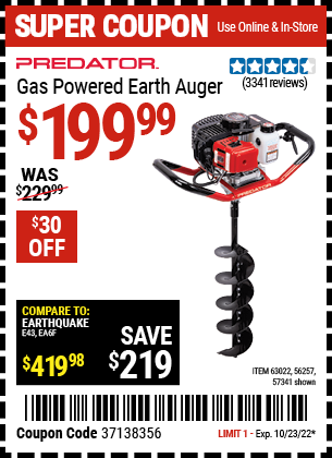 Buy the PREDATOR Gas Powered Earth Auger (Item 56257/57341/63022) for $199.99, valid through 10/23/2022.
