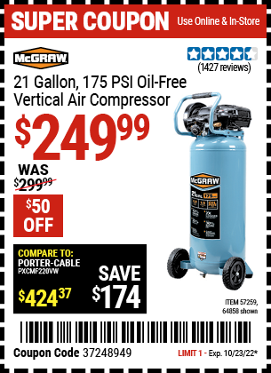 Buy the MCGRAW 21 gallon 175 PSI Oil-Free Vertical Air Compressor (Item 64858/57259) for $249.99, valid through 10/23/2022.