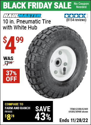 Buy the HAUL-MASTER 10 in. Pneumatic Tire with White Hub (Item 30900/69385/62388/62409) for $4.99, valid through 11/28/2022.