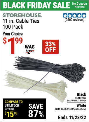 Buy the STOREHOUSE 11 in. Cable Ties 100 Pack (Item 34637/69405/60277/60266/34636/69404) for $1.99, valid through 11/28/2022.