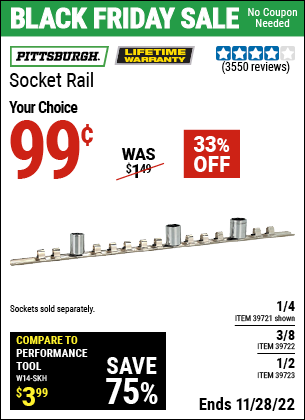 Buy the PITTSBURGH 1/4 in. Socket Rail (Item 39721/39722/39723) for $0.99, valid through 11/28/2022.
