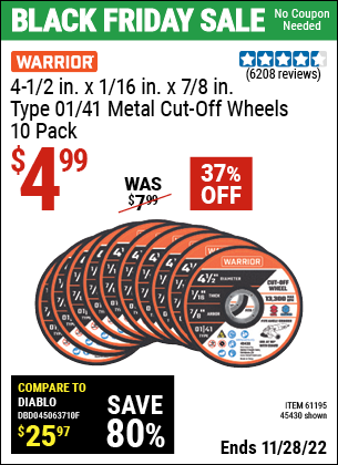 Buy the WARRIOR 4-1/2 in. 40 Grit Metal Cut-off Wheel 10 Pk. (Item 45430/61195) for $4.99, valid through 11/28/2022.