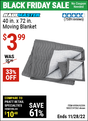Buy the HAUL-MASTER 40 in. x 72 in. Moving Blanket (Item 47262/69504/62336/58327) for $3.99, valid through 11/28/2022.