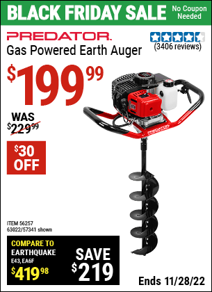 Buy the PREDATOR Gas Powered Earth Auger (Item 56257/57341/63022) for $199.99, valid through 11/28/2022.
