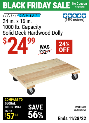 Buy the HAUL-MASTER 24 In. X 16 In. 1000 Lbs. Capacity Solid Deck Hardwood Dolly (Item 56782/59309) for $24.99, valid through 11/28/2022.