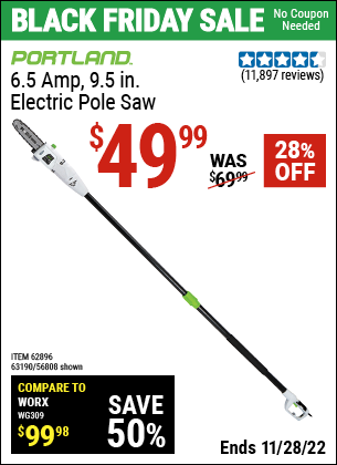 Buy the PORTLAND 9.5 In. 7 Amp Electric Pole Saw (Item 56808/62896/63190) for $49.99, valid through 11/28/2022.