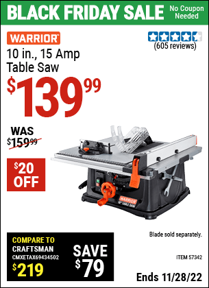 Buy the WARRIOR 10 In. 15 Amp Table Saw (Item 57342) for $139.99, valid through 11/28/2022.