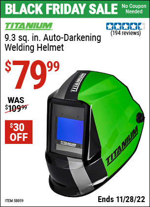Buy the TITANIUM 9.3 sq. in. Auto Darkening Welding Helmet (Item 58059) for $79.99, valid through 11/28/2022.